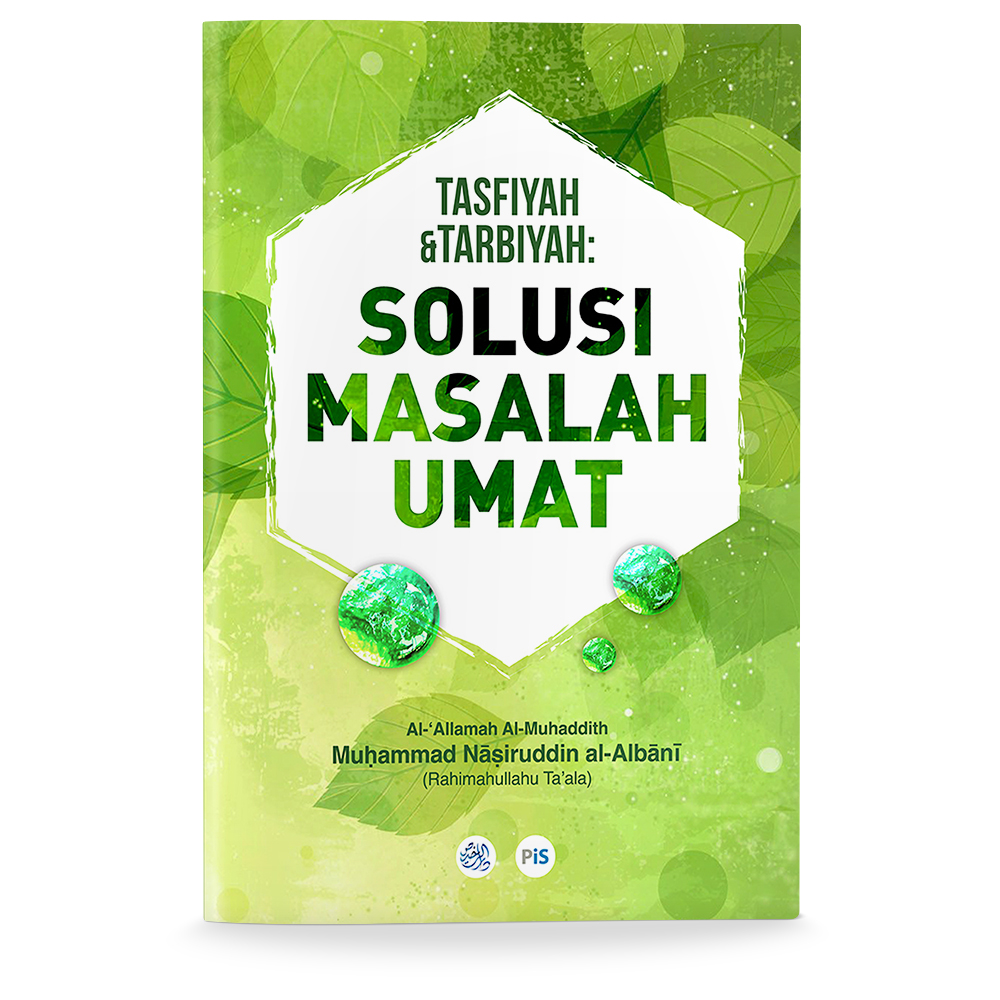 Tasfiyah & Tarbiyah: Solusi Masalah Umat