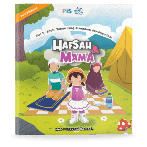 Siri Hafsah & Mama: Allah, Tuhan yang Disembah dan Diibadahi