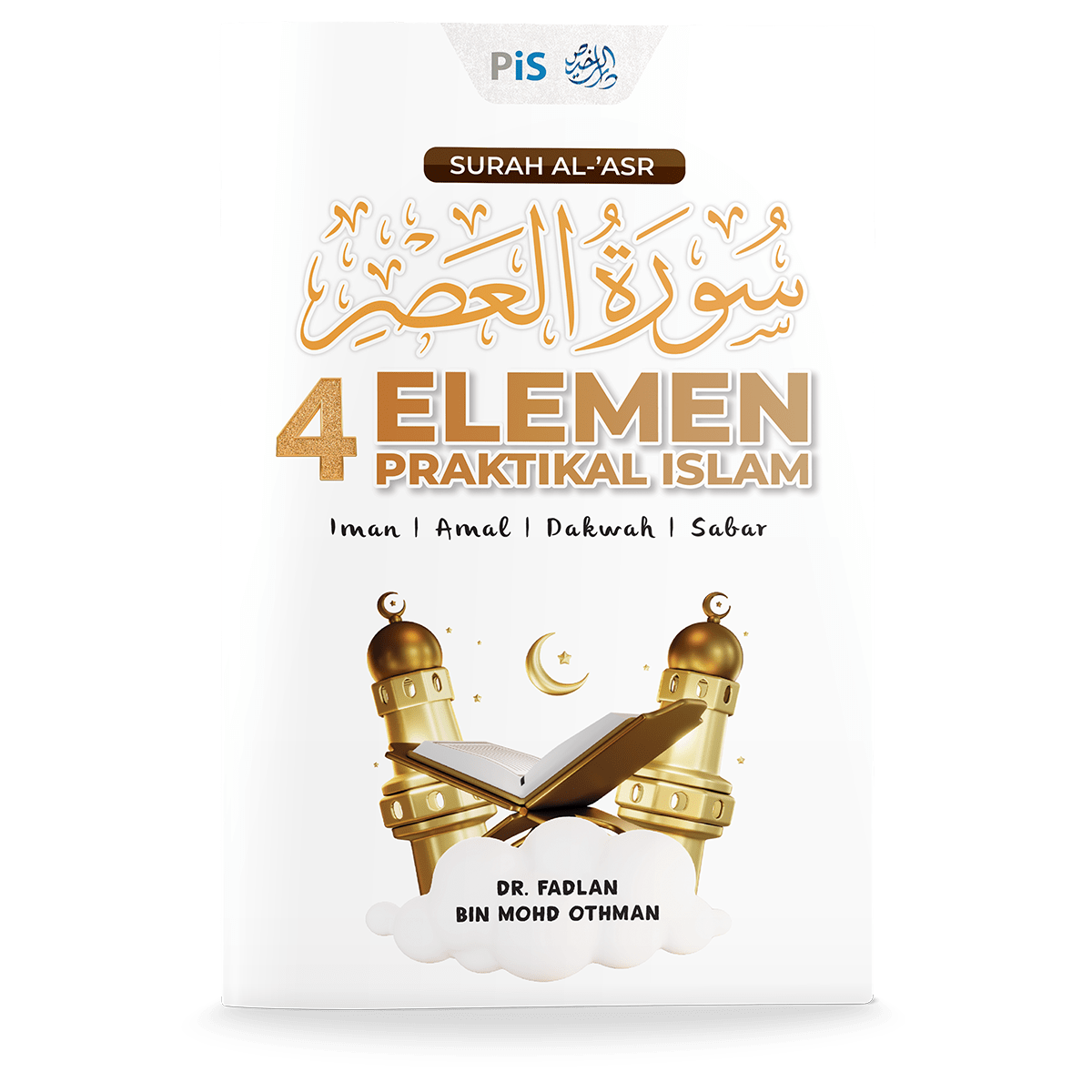 Surah Al-'Asr: 4 Elemen Praktikal Islam (Iman, Amal, Dakwah, Sabar)