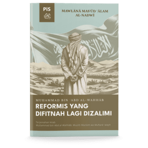 Shaykh Muhammad bin 'Abd al-Wahhab: Reformis yang Difitnah lagi Dizalimi