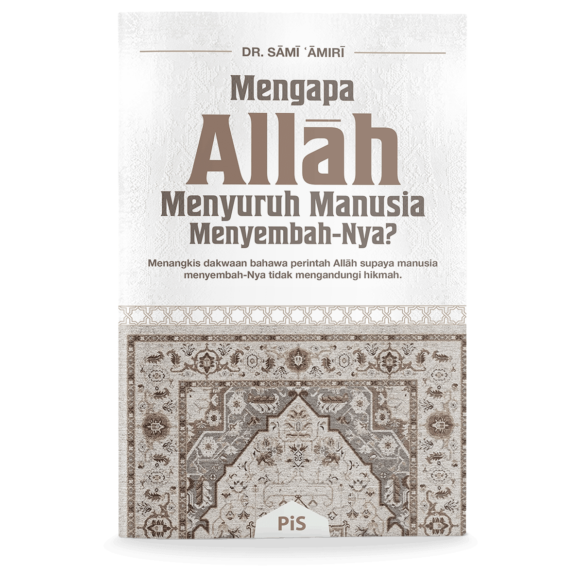 Mengapa Allah Menyuruh Manusia Menyembah-Nya?